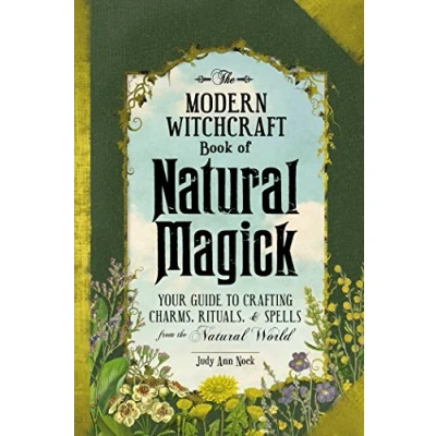 Afbeelding van the Modern Witchcraft Book of Natural Magick: Your Guide to Crafting Charms, Rituals, and Spells from World