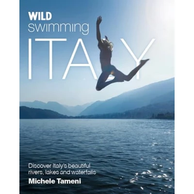 Afbeelding van Wild Swimming Italy: Discover the Most Beautiful Rivers, Lakes, Waterfalls and Hot Springs of Italy