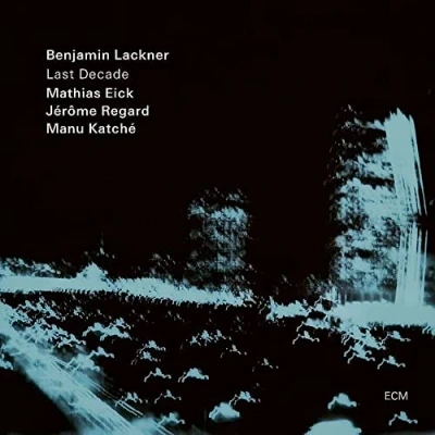 Afbeelding van Benjamin Lackner, Mathias Eick, Manu Katche Last Decade (CD)