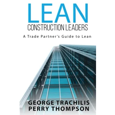 Afbeelding van Lean Construction Leaders: A Trade Partner’s Guide