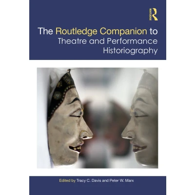 Afbeelding van The Routledge Companion to Theatre and Performance Historiography
