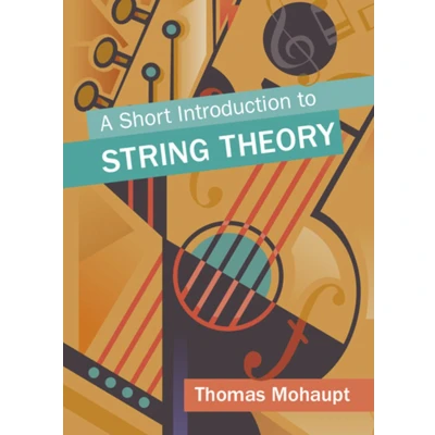 Afbeelding van A Short Introduction to String Theory