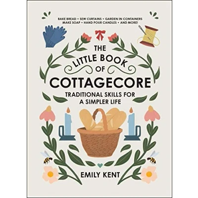 Afbeelding van The Little Book of Cottagecore: Traditional Skills for a Simpler Life