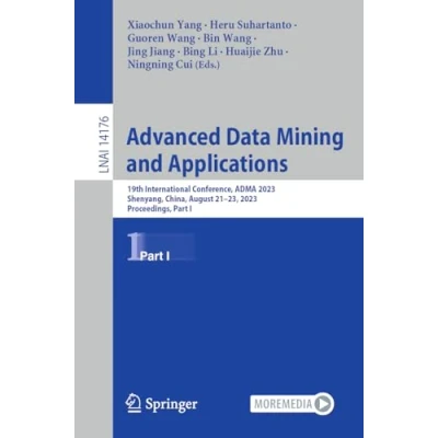 Afbeelding van Advanced Data Mining and Applications: 19th International Conference, ADMA 2023, Shenyang, China, August 2123, Proceedings, Part I: 14176