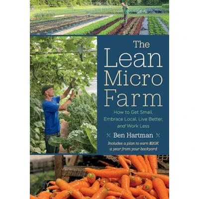 Afbeelding van The Lean Micro Farm: How to Get Small, Embrace Local, Live Better, and Work Less