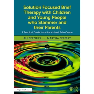 Afbeelding van Solution Focused Brief Therapy with Children and Young People who Stammer their Parents: A Practical Guide from the Michael Palin Centre