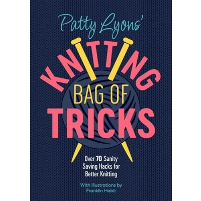 Afbeelding van Patty Lyons&#039; Knitting Bag of Tricks: Sanity Saving Tips for Better