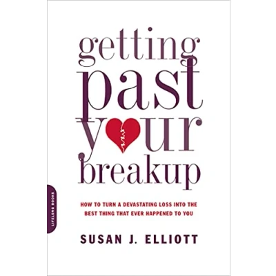 Afbeelding van Getting Past Your Breakup: How to Turn a Devastating Loss into the Best Thing That Ever Happened You