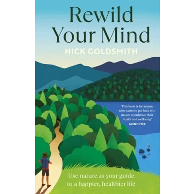 Afbeelding van Rewild your Mind: Use nature as guide to a happier, healthier life