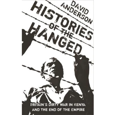 Afbeelding van Histories of the Hanged: Britain&#039;s Dirty War in Kenya and End Empire