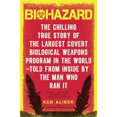 Afbeelding van Biohazard: the Chilling True Story of Largest Covert Biological Weapons Program in World Told from Inside by Man Who Ran It