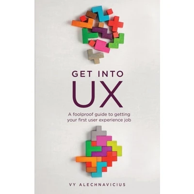 Afbeelding van Get Into UX: A Foolproof Guide to Getting Your First User Experience Job