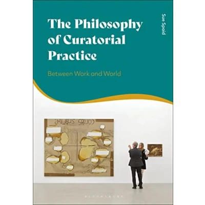 Afbeelding van The Philosophy of Curatorial Practice: Between Work and World