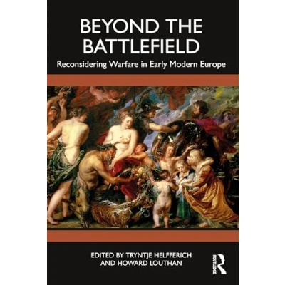 Afbeelding van Beyond the Battlefield: Reconsidering Warfare in Early Modern Europe