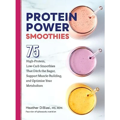 Afbeelding van Protein Power Smoothies: 75 High Protein, Low Carb Smoothies That Ditch the Sugar, Support Muscle Building, and Optimize Your Metabolism