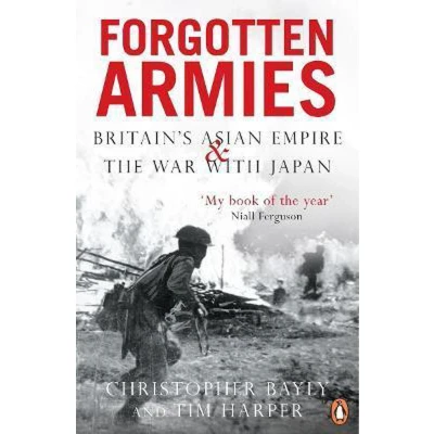 Afbeelding van Forgotten Armies: Britains Asian Empire And The War With Japan
