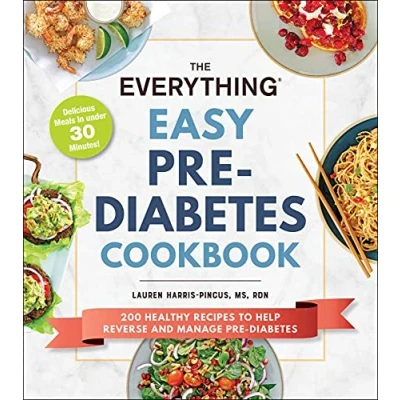 Afbeelding van The Everything Easy Pre Diabetes Cookbook: 200 Healthy Recipes to Help Reverse and Manage