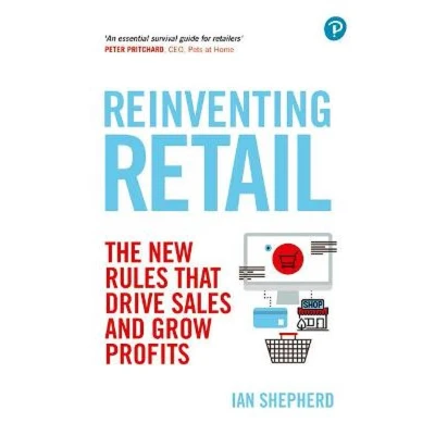 Afbeelding van Reinventing Retail: The New Rules That Drive Sales and Grow Profits