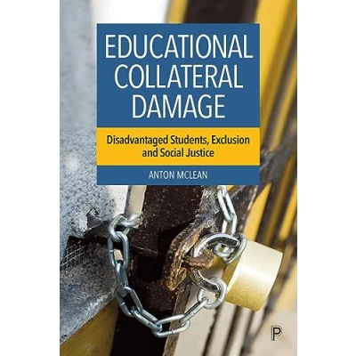 Afbeelding van Educational Collateral Damage: Disadvantaged Students, Exclusion and Social Justice