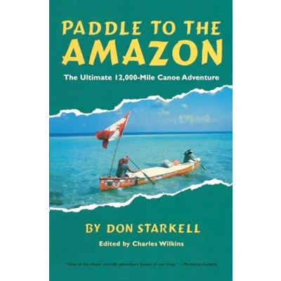Afbeelding van Paddle to The Amazon: Ultimate 12,000 Mile Canoe Adventure