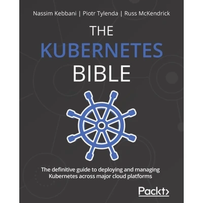 Afbeelding van The Kubernetes BIBLE: definitive guide to deploying and managing across major cloud platforms