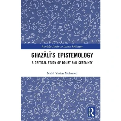 Afbeelding van Ghazālī’s Epistemology: A Critical Study of Doubt and Certainty