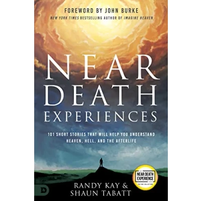 Afbeelding van Near Death Experiences: 101 Short Stories That Will Help You Understand Heaven, Hell, and the Afterlife