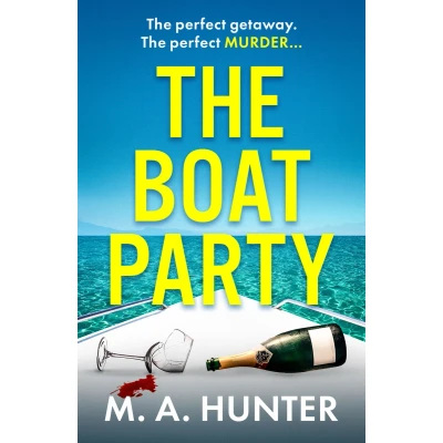 Afbeelding van The Boat Party: A completely addictive, gripping psychological thriller from M.A. Hunter