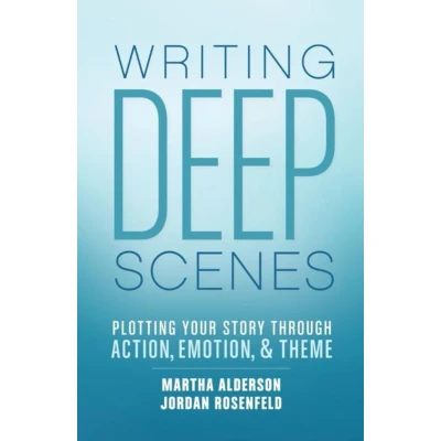 Afbeelding van Writing Deep Scenes: Plotting Your Story Through Action, Emotion, and Theme