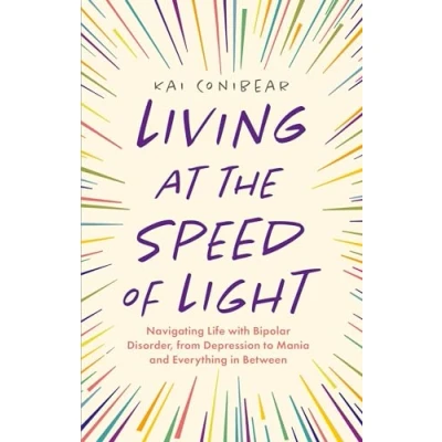 Afbeelding van Living at the Speed of Light: Navigating Life with Bipolar Disorder, from Depression to Mania and Everything in Between