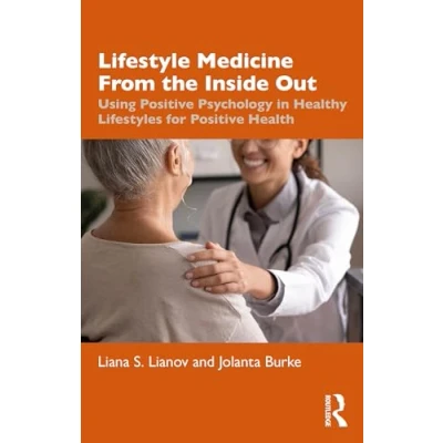 Afbeelding van Lifestyle Medicine from the Inside Out: Using Positive Psychology in Healthy Lifestyles for Health