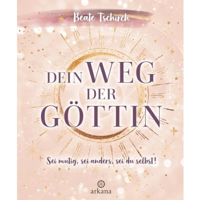 Afbeelding van Dein Weg der Göttin: sei mutig, anders, du selbst! 7 Tore zu deinen weiblichen Kraftquellen: Wie Frauen ihr Potential ausschöpfen, Unsicherheiten überwinden und in die weibliche Kraft finden