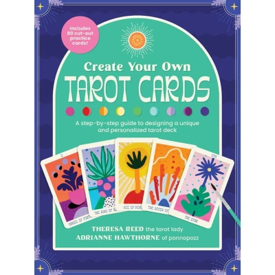 Afbeelding van Create Your Own tarot Cards: a step by guide to designing unique and personalized deck Includes 80 cut out practice cards!