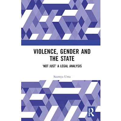 Afbeelding van Violence, Gender and the State: ‘Not Just’ A Legal Analysis