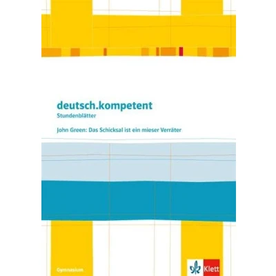 Afbeelding van deutsch.kompetent Stundenblätter. John Green: Das Schicksal ist ein mieser Verräter. Kopiervorlagen 9. und 10. Klasse
