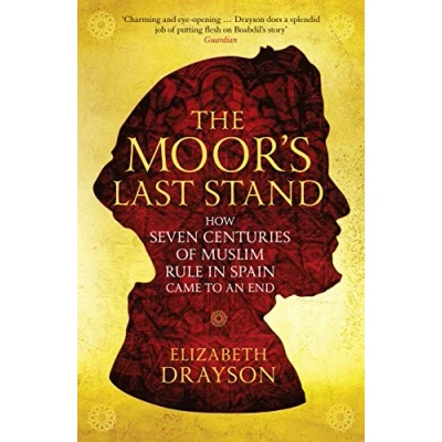 Afbeelding van The Moor&#039;s Last Stand: How Seven Centuries of Muslim Rule in Spain Came to an End