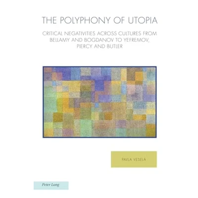 Afbeelding van The Polyphony of Utopia: Critical Negativities Across Cultures from Bellamy and Bogdanov to Yefremov, Piercy Butler (31)