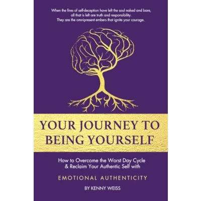 Afbeelding van Your Journey to Being Yourself: How Overcome the Worst Day Cycle &amp; Reclaim Authentic Self with Emotional Authenticity