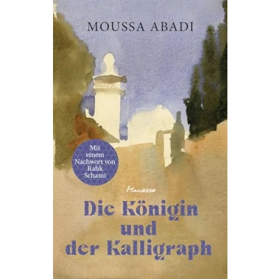 Afbeelding van Die Königin und der Kalligraph: Kurzgeschichten. Übersetzt von Gerhard Meier, mit einem Nachwort Rafik Schami