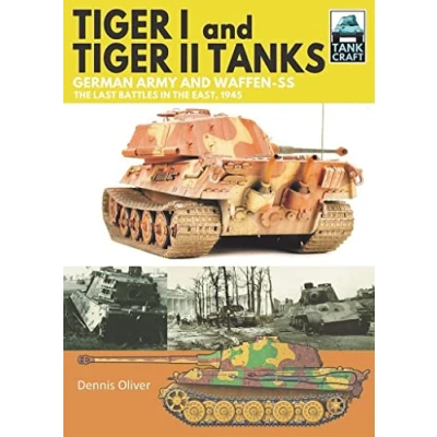 Afbeelding van Tiger I and II Tanks: German Army Waffen SS the Last Battles in East, 1945