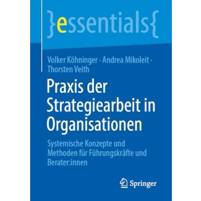 Afbeelding van Praxis der Strategiearbeit in Organisationen: Systemische Konzepte und Methoden für Führungskräfte Berater:innen