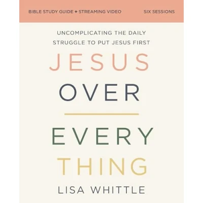 Afbeelding van Jesus Over Everything Bible Study Guide plus Streaming Video: Uncomplicating the Daily Struggle to Put First
