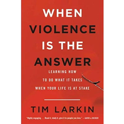 Afbeelding van When Violence Is the Answer: Learning How to Do What It Takes Your Life at Stake