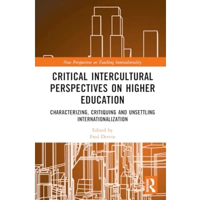 Afbeelding van Critical Intercultural Perspectives on Higher Education: Characterizing, Critiquing and Unsettling Internationalization