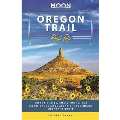 Afbeelding van Moon Oregon Trail Road Trip: Historic Sites, Small Towns, and Scenic Landscapes Along the Legendary Westward Route
