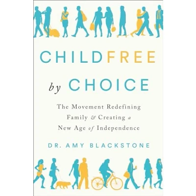 Afbeelding van Childfree by Choice: The Movement Redefining Family and Creating a New Age of Independence