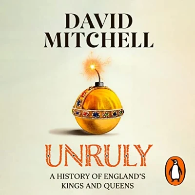 Afbeelding van Unruly: A History of England&#039;s Kings and Queens
