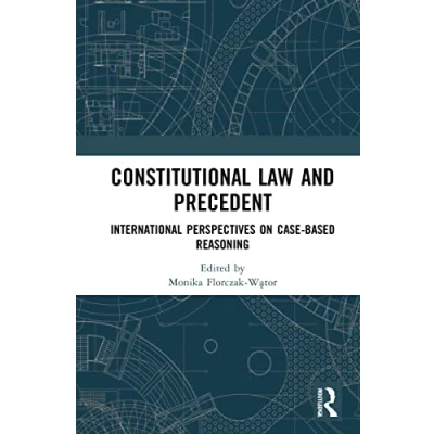 Afbeelding van Constitutional Law and Precedent: International Perspectives on Case Based Reasoning