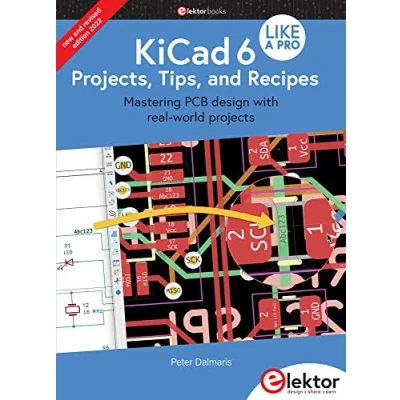 Afbeelding van KiCad 6 Like A Pro Projects, Tips and Recipes: Mastering PCB design with real world projects