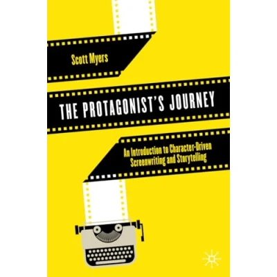 Afbeelding van The Protagonist&#039;s Journey: An Introduction to Character Driven Screenwriting and Storytelling